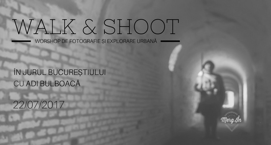 WALK & SHOOT #6 - În jurul Bucureștiului