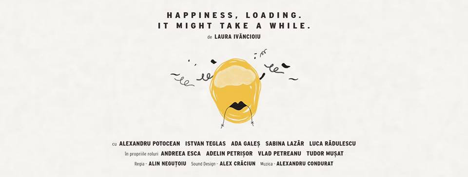 „Happiness, loading. It might take a while”, un spectacol improbabil
