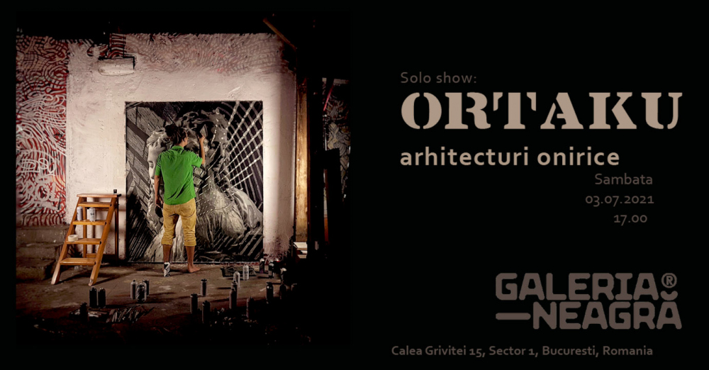 ORTAKU solo show: Arhitecturi onirice.