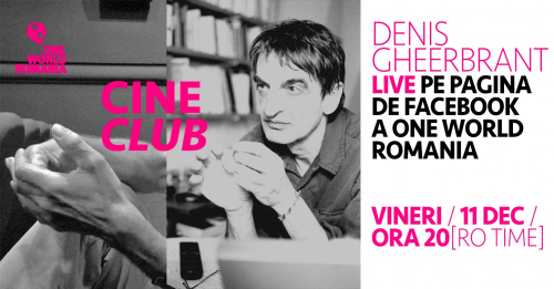 Cineclub One World Romania online - Denis Gheerbrant