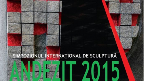 Simpozionul internațional de sculptură  „Andezit” -2015