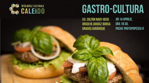 Întâlnirile Culturale CALEIDO #5. Gastro-Cultura