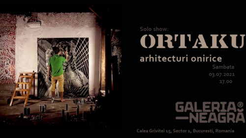 ORTAKU solo show: Arhitecturi onirice.