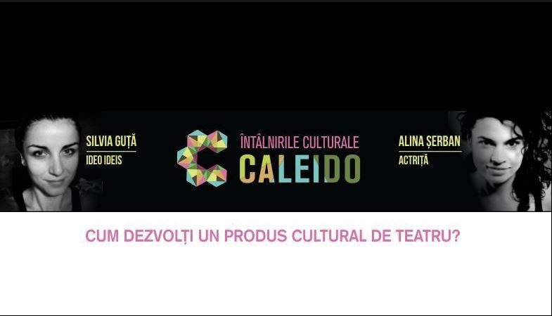 Întâlnirile Culturale CALEIDO #2 cu Silvia Guță și Alina Șerban