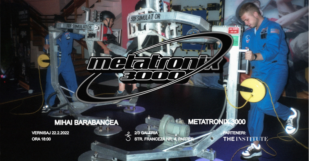  Expoziția Metatronix 3000 - Mihai Barabancea ]în conversație[ cu Alexandru Mironov
