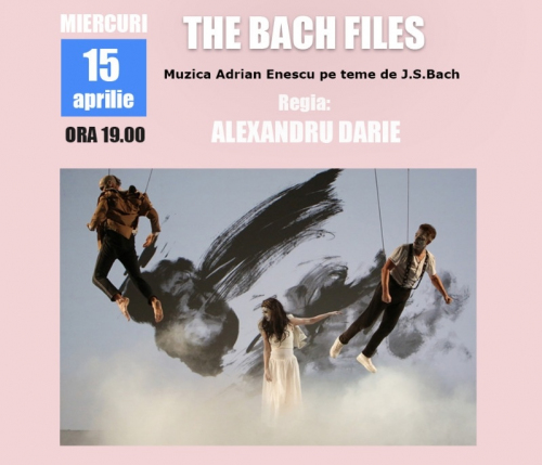 „The Bach Files” @ Teatrul Bulandra