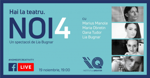 Teatru LIVE | „Noi4” cu Marius Manole, Lia Bugnar, Maria Obretin și Oana Tudor