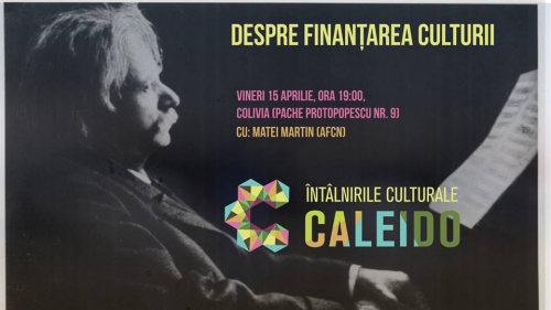 Întâlnirile culturale CALEIDO #6. Despre finanțarea culturii