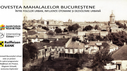 Explorează Bucureștiul ascuns - povestea mahalalelor bucureștene